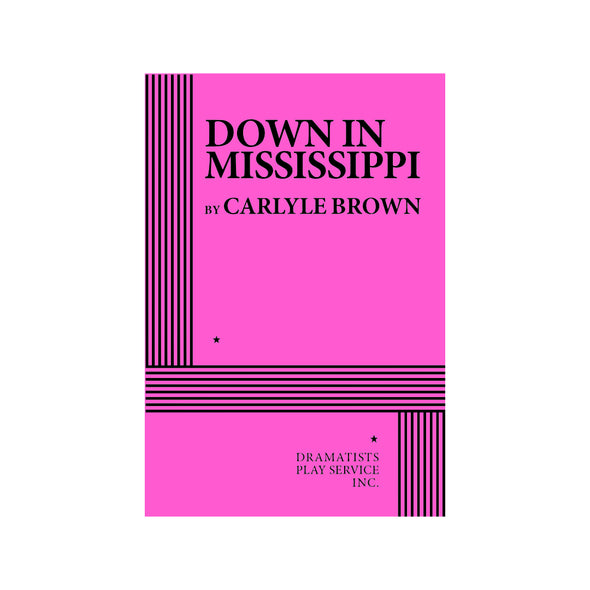 DOWN IN MISSISSIPPI by Carlyle Brown
