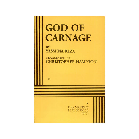 GOD OF CARNAGE by Yasmina Reza, Translated by Christopher Hampton