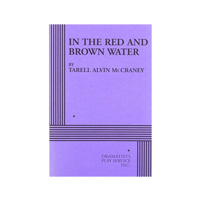 IN THE RED AND BROWN WATER by Tarell Alvin McCraney