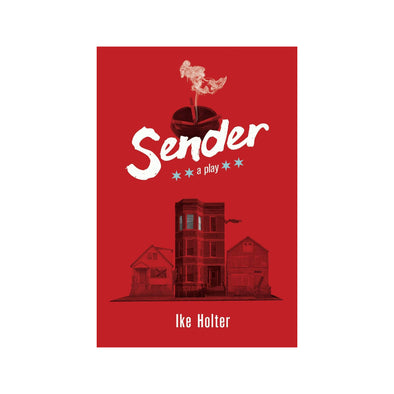 SENDER by Ike Holter