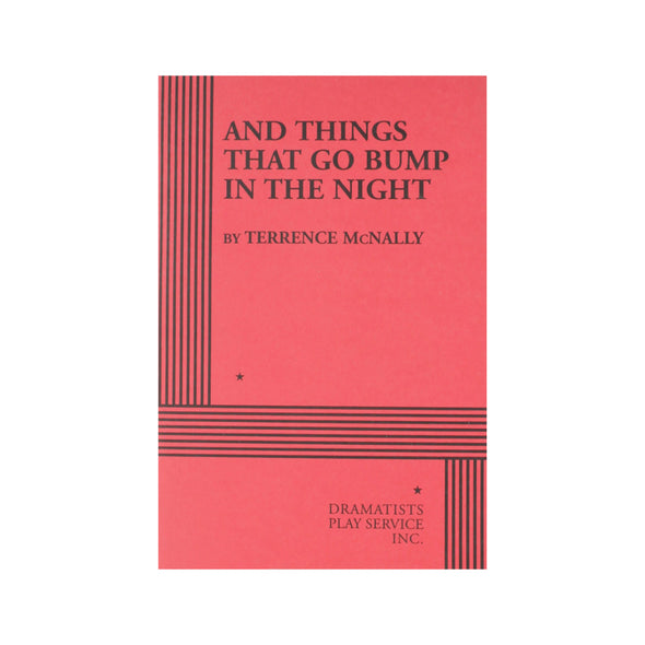 AND THINGS THAT GO BUMP IN THE NIGHT by Terrence McNally