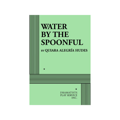 WATER BY THE SPOONFUL by Quiara Alegría Hudes