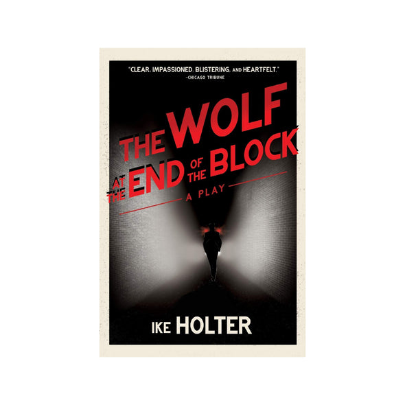 THE WOLF AT THE END OF THE BLOCK by Ike Holter